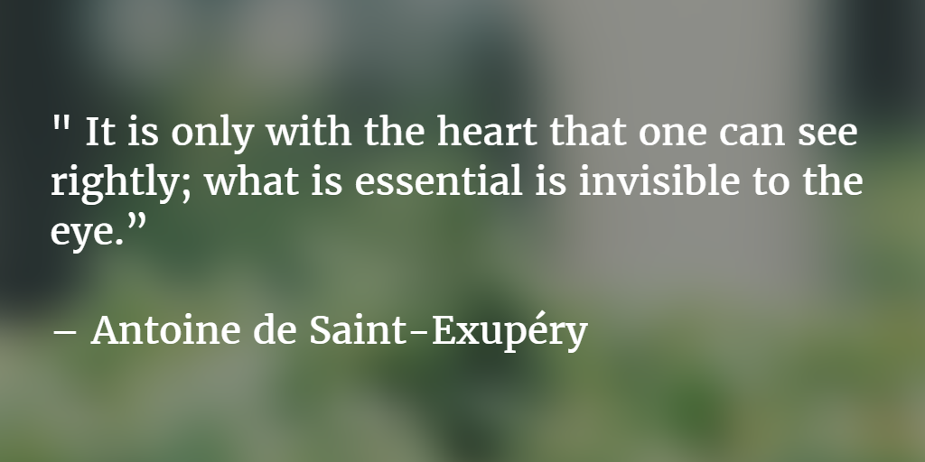 Antoine de Saint-Exupéry on what is visible to the eye. And the GDP.